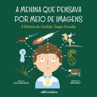 A MENINA QUE PENSAVA POR MEIO DE IMAGENS A HISTÓRIA DA CIENTISTA TEMPLE GRANDIN
