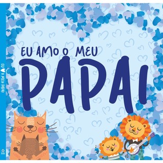 Eu Amo o Meu Papai | Capa Dura em Oferta na Shopee