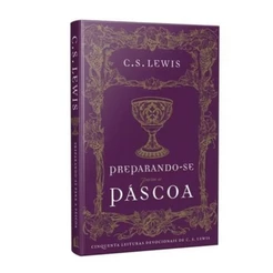 Preparando-se para a Páscoa | Cinquenta Leituras Devocionais de C.S. Lewis