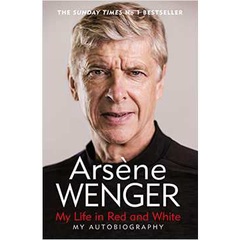 My Life in Red and White de Arsène Wenger