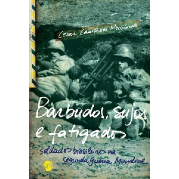 BARBUDOS, SUJOS E FATIGADOS SOLDADOS BRASILEIROS NA SEGUNDA GUERRA MUNDIAL - Books & Magazines