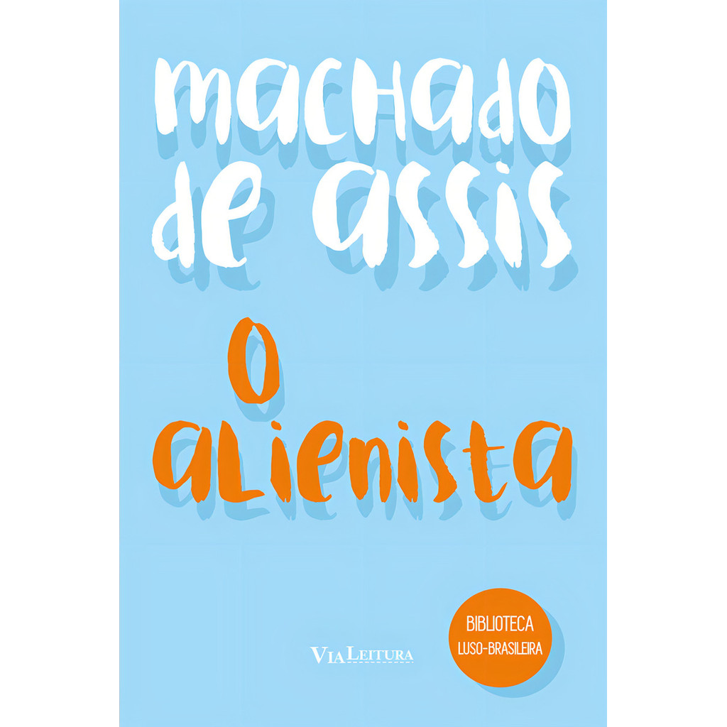 Livro O Alienista De Machado De Assis - Um Clássico Literário Sobre A Psiquê. Clássico sempre presente nos vestibulares