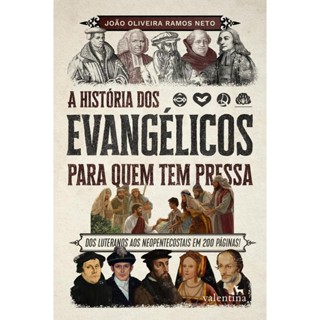 A História Dos Evangélicos Para Quem Tem Pressa