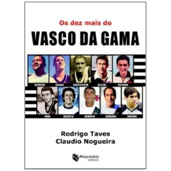 Livro: Os Dez Mais do Vasco da Gama Autor: Claudio Nogueira e Rodrigo Taves (Novo, Lacrado)