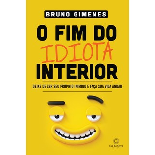 O FIM DO IDIOTA INTERIOR DEIXE DE SER SEU PRÓPRIO INIMIGO E FAÇA SUA VIDA ANDAR em Oferta na Shopee