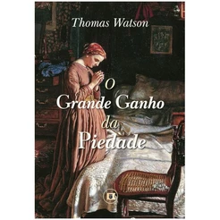 O Grande Ganho da Piedade | Thomas Watson