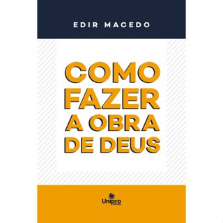 COMO FAZER A OBRA DE DEUS