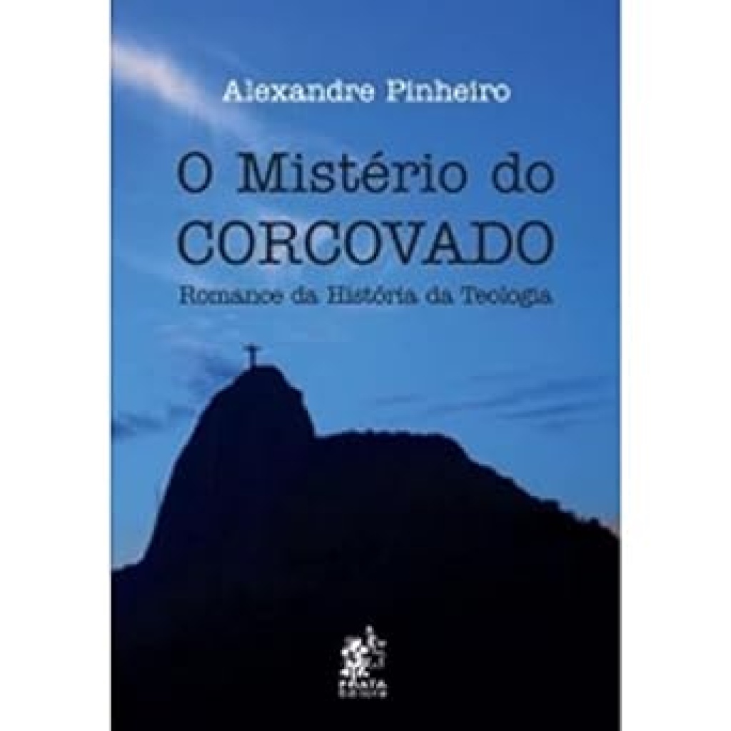 Mistério do Corcovado, O: Romance da História da Teologia