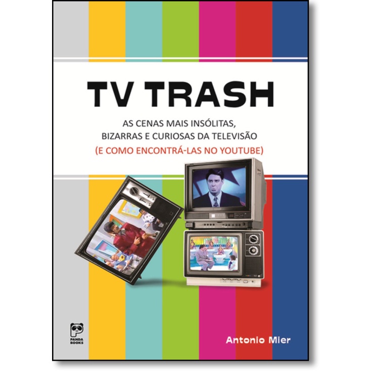 TV TRASH - AS CENAS MAIS INSOLITAS, BIZARRAS E CURIOSAS DA TELEVISAO (E COM