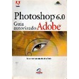 Photoshop 6.0. Guia Autorizado Adobe autor Equipe da Adobe