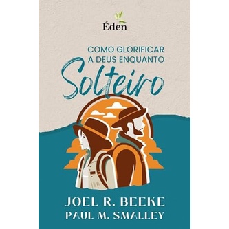 Como Glorificar a Deus Enquanto Solteiro | Joel Beeke em Oferta na Shopee
