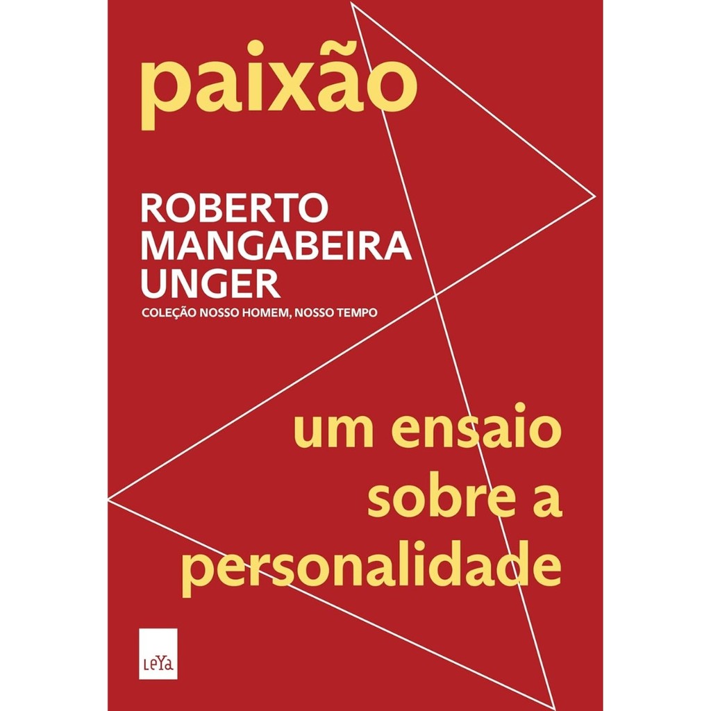 Paixão: Um Ensaio Sobre A Personalidade - Roberto Mangabeira Unger - Livro Físico