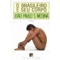 O Brasileiro e Seu Corpo de João Paulo S. Medina 6262813