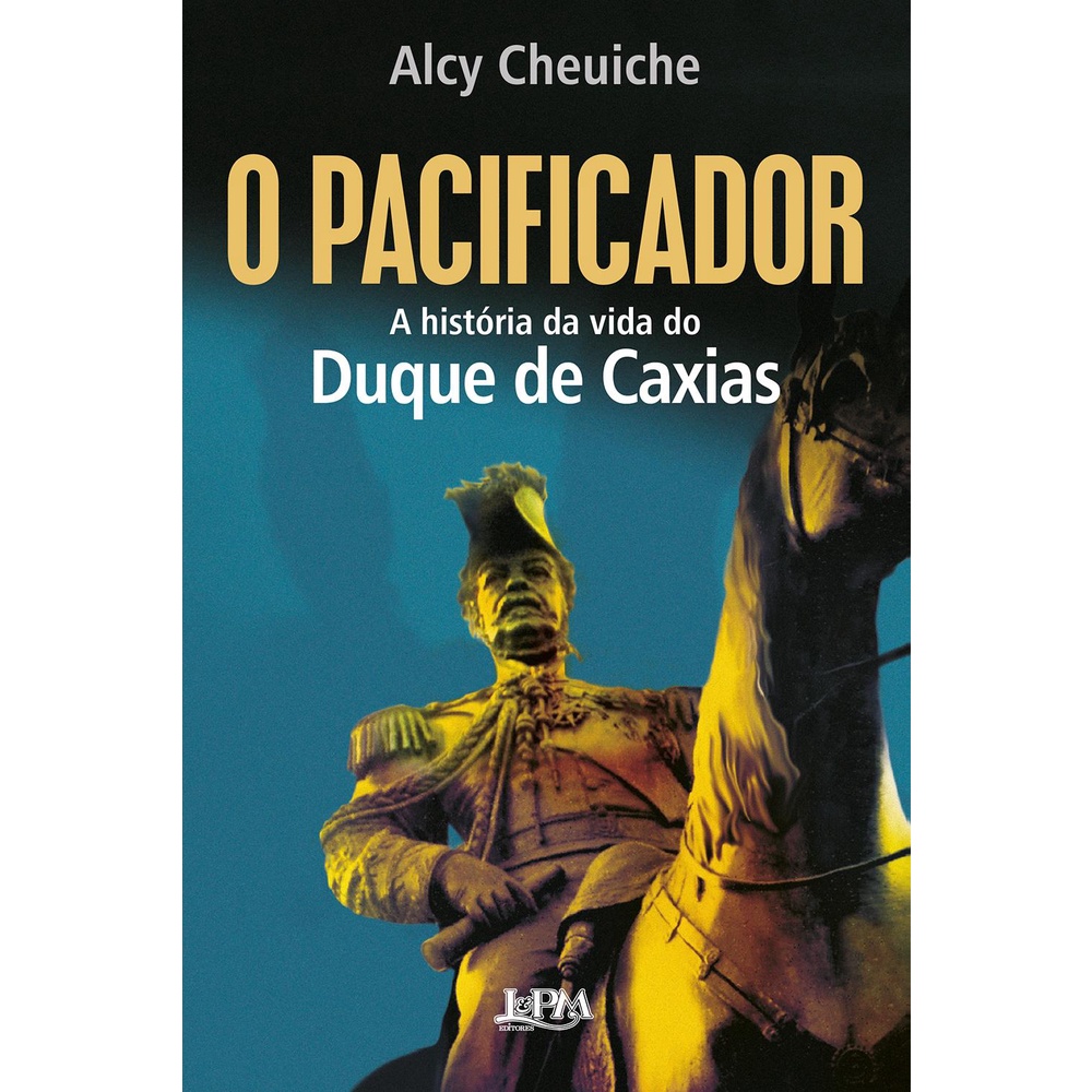 Livro - Pacificador - A Historia Da Vida Do Duque De Caxias, O