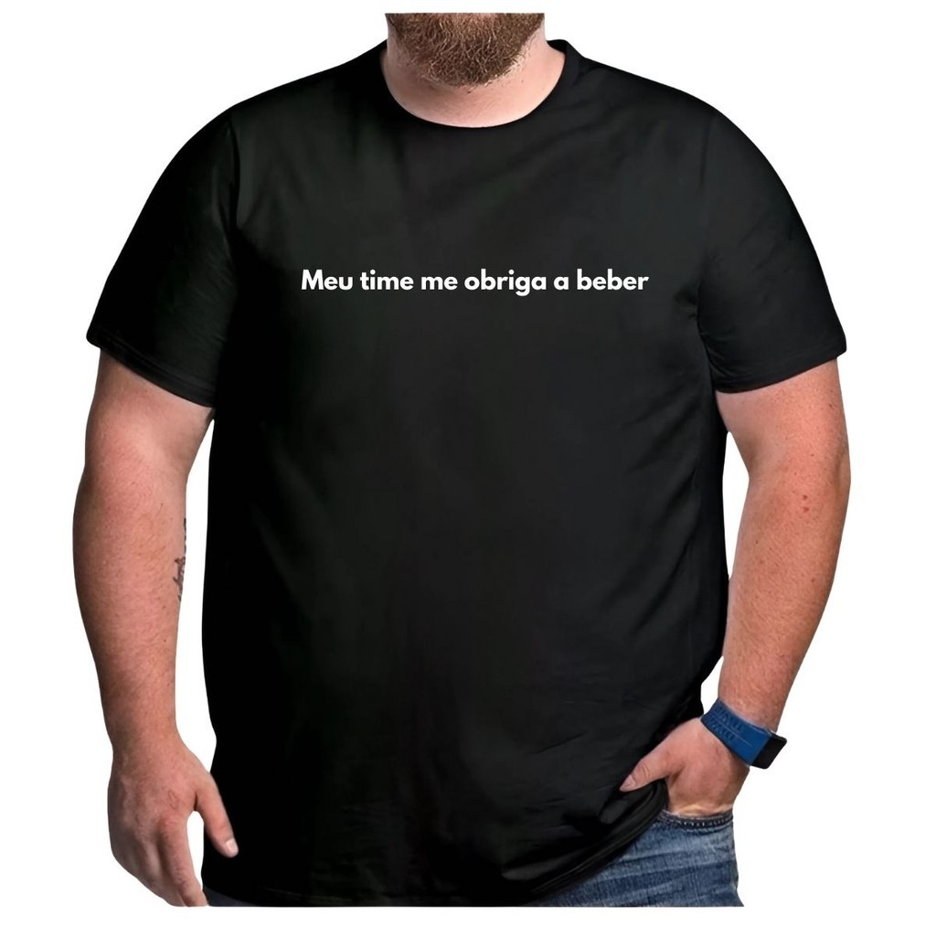 Camiseta Plus Size Frase Meu Time Me Obriga A Beber Presente