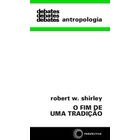 O Fim de Uma Tradiçao de Robert W. Shirley
