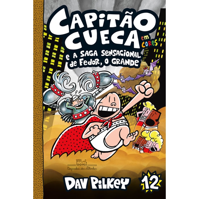 Capitão cueca e a saga sensacional de fedor, o grande – vol. 12 em cores!
