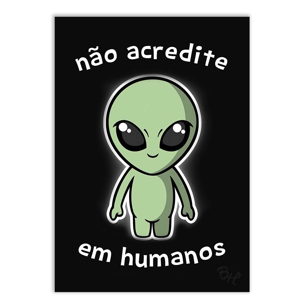 Placa Quadro Decorativo Engraçada Não Acredite Em Humanos Et Alien Extraterrestre Decoração Poster