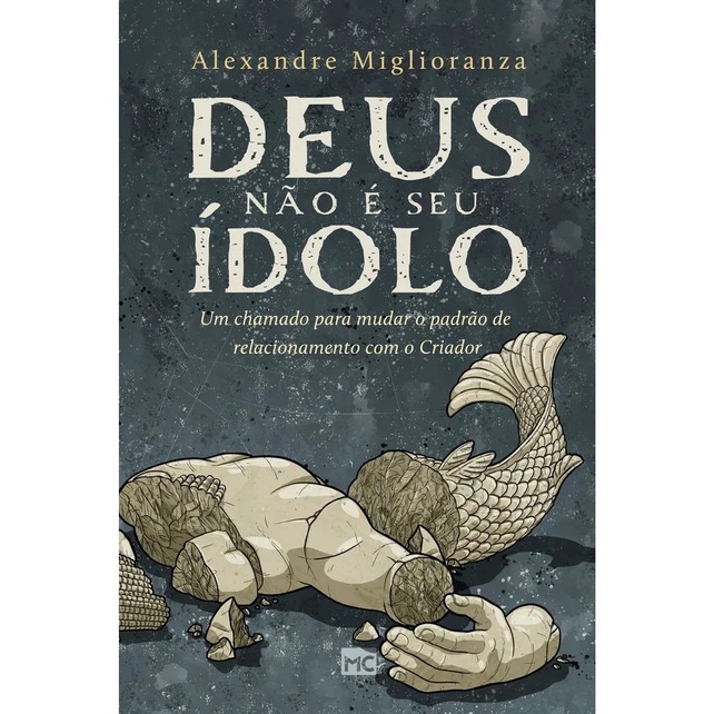 Deus não é seu Ídolo | Alexandre Miglioranza - Books & Magazines