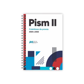 Apostila de provas do PISM 2 (Módulo II) dos últimos 3 ANOS - Provas de 2020 a 2022 + Gabaritos