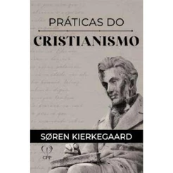 Praticas do Cristianismo | Capa Dura | Soren Kierkgaard