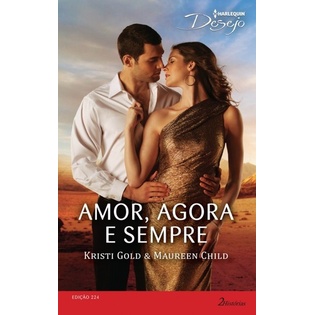 Livro: Desejo 224 - Amor, Agora e Sempre Autor: Kristi Gold, Maureen Child (Novo, Lacrado)
