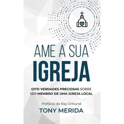 Ame a sua Igreja | Tony Mérida