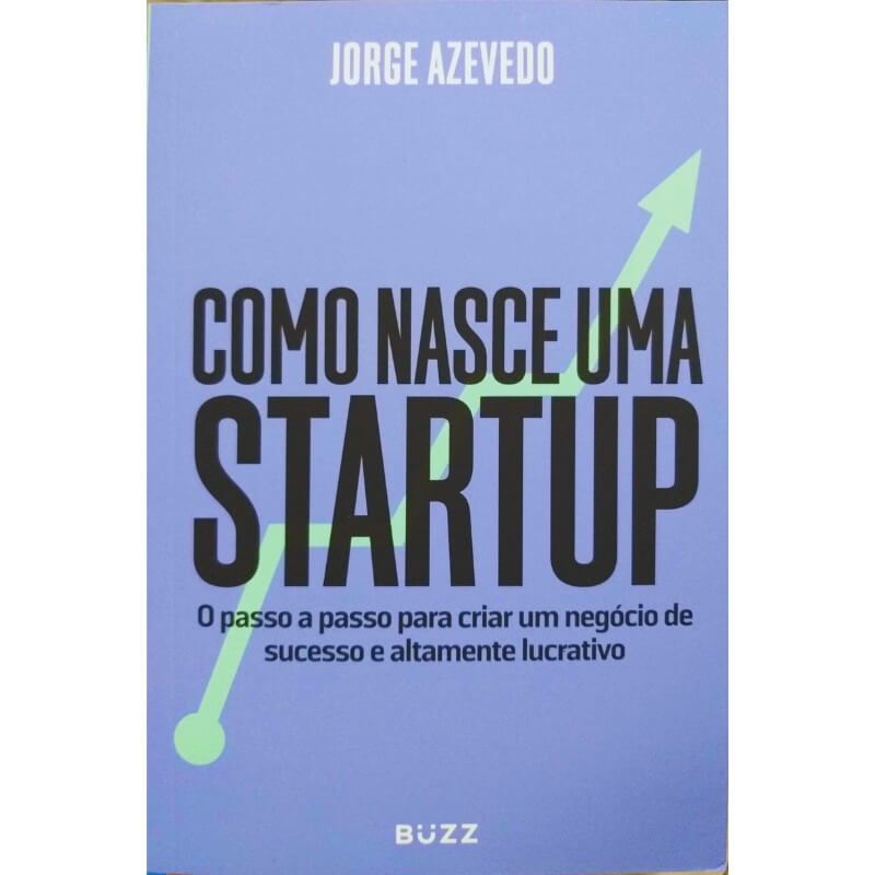 Livro Físico Como Nasce Uma Startup Jorge Azevedo O Passo a Passo Para Criar Um Negócio de Sucesso e Altamente Lucrativo