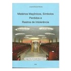 Mistérios Maçônicos, Símbolos Perdidos e Rastros de Intolerância autor Juvenal Antunes Pereira