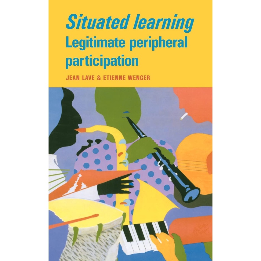 Situated Learning Legitimate Peripheral Participation de Jean Lave & Etienne Wenger
