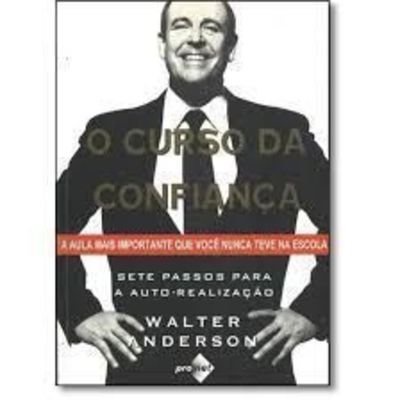 O Curso da Confiança. Sete Passos Para a Auto-realização autor Walter Anderson