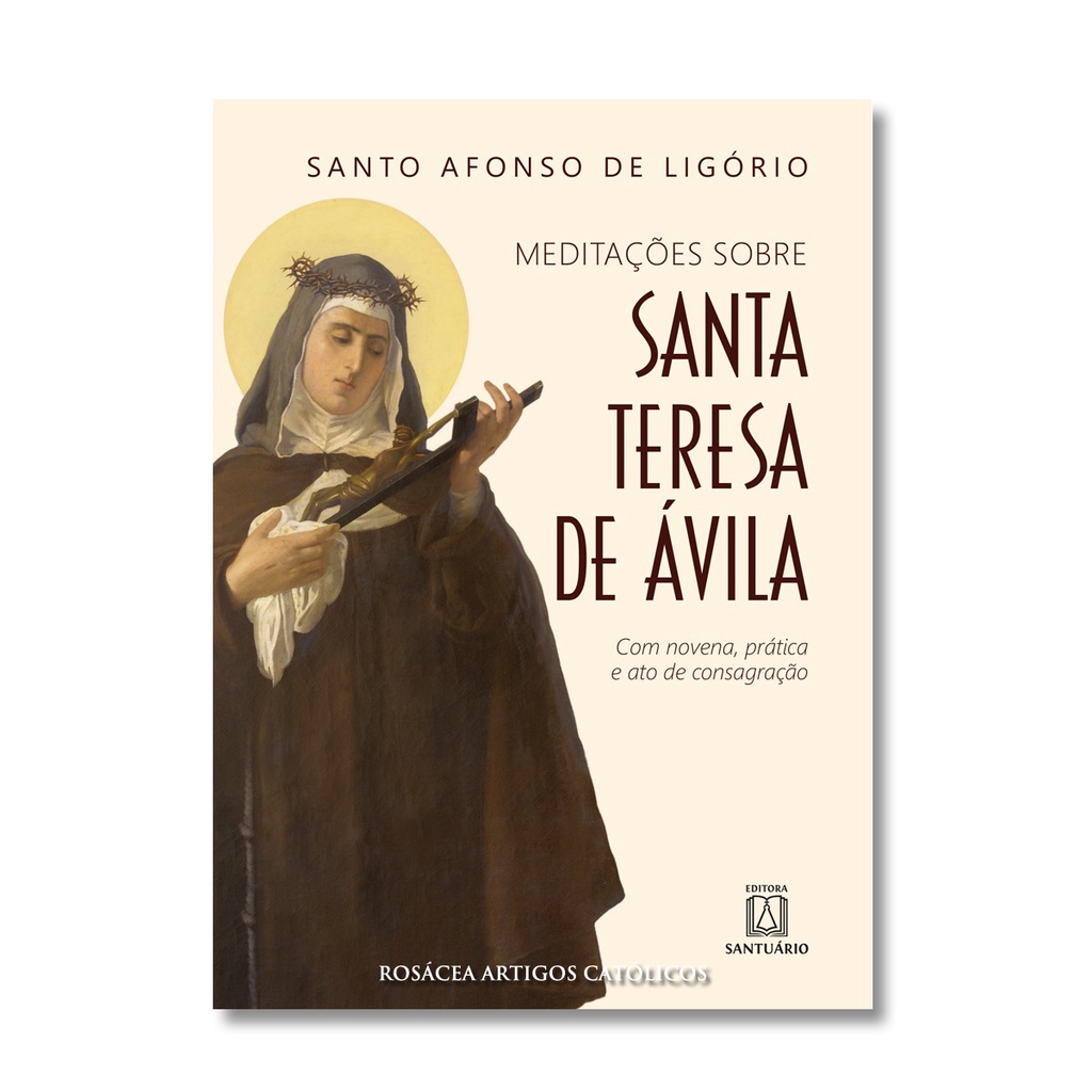 Imagem Livro Meditações sobre Santa Teresa de Ávila : com novena , prática e ato de consagração - Santo Afonso Maria de Ligório