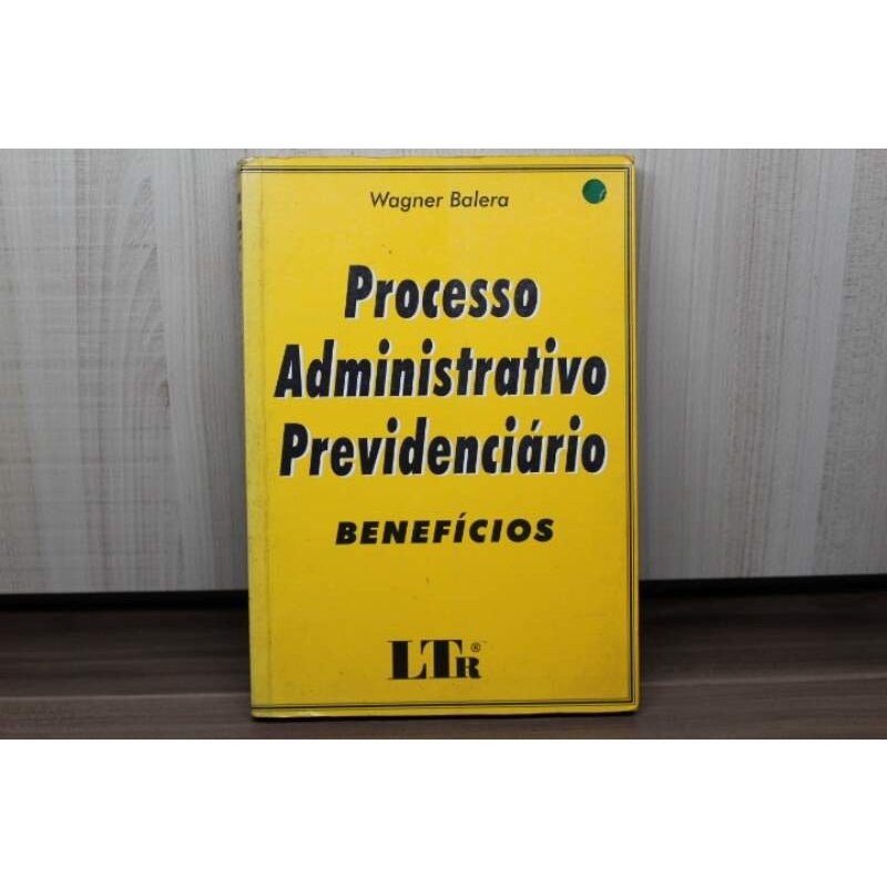 Livro Processo Administrativo Previdenciário Benefícios - Wagner Balera