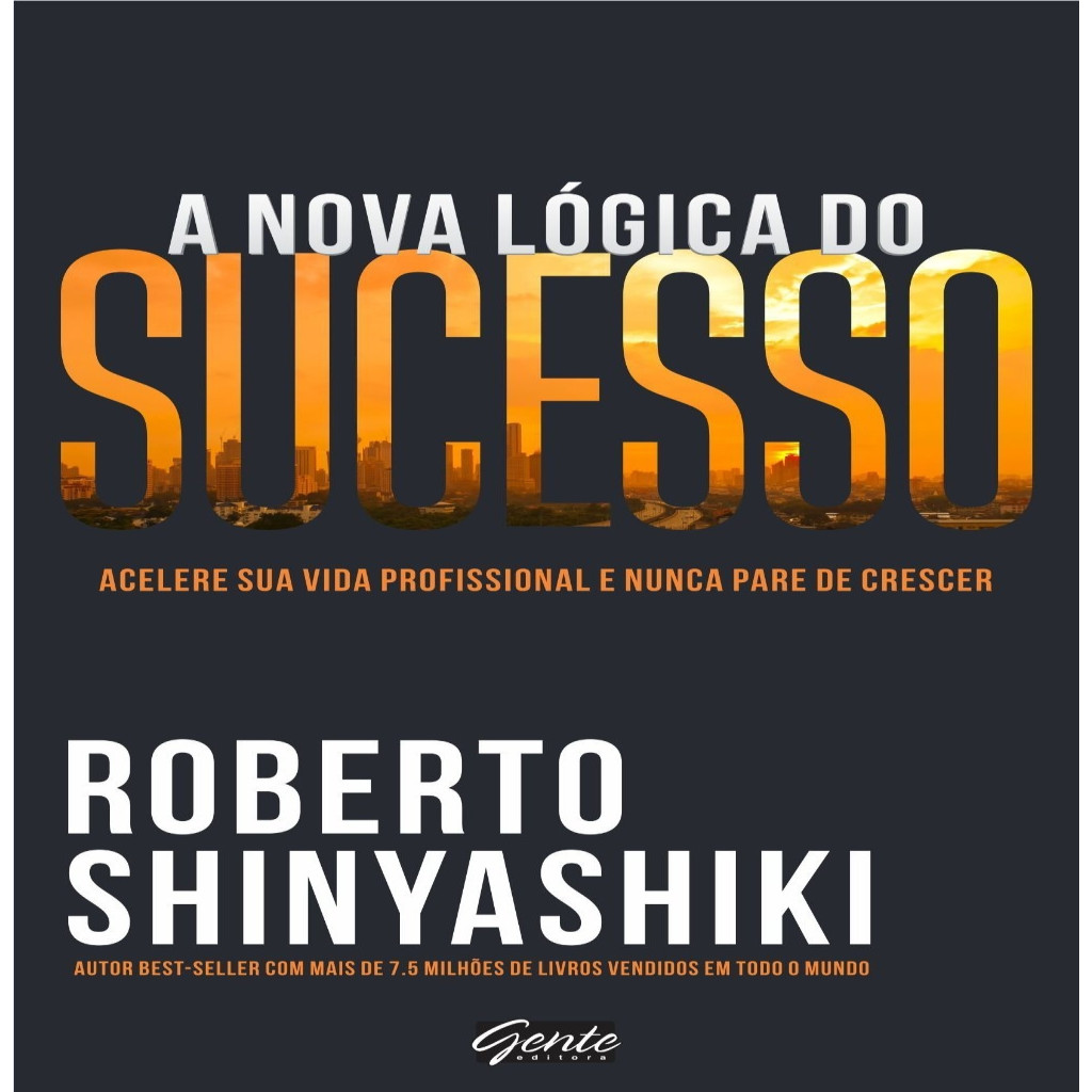A Nova Lógica Do Sucesso autor Roberto Shinyashiki