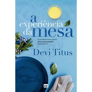 A Experiência da Mesa | Nova Capa | O Segredo para Criar Relacionamentos Profundos | Devi Titus em Oferta na Shopee
