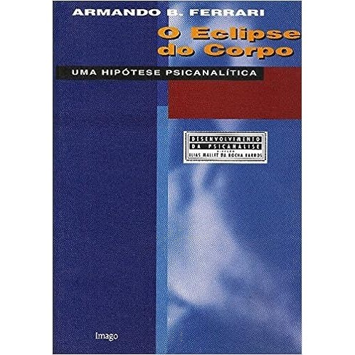 O eclipse do corpo autor Armando B. Ferrari