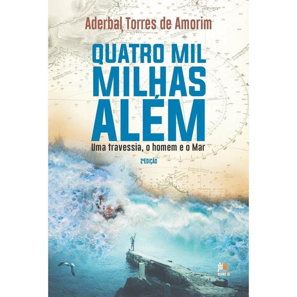 QUATRO MIL MILHAS ALÉM - UMA ATRAVESSIA, O HOMEM E O MAR