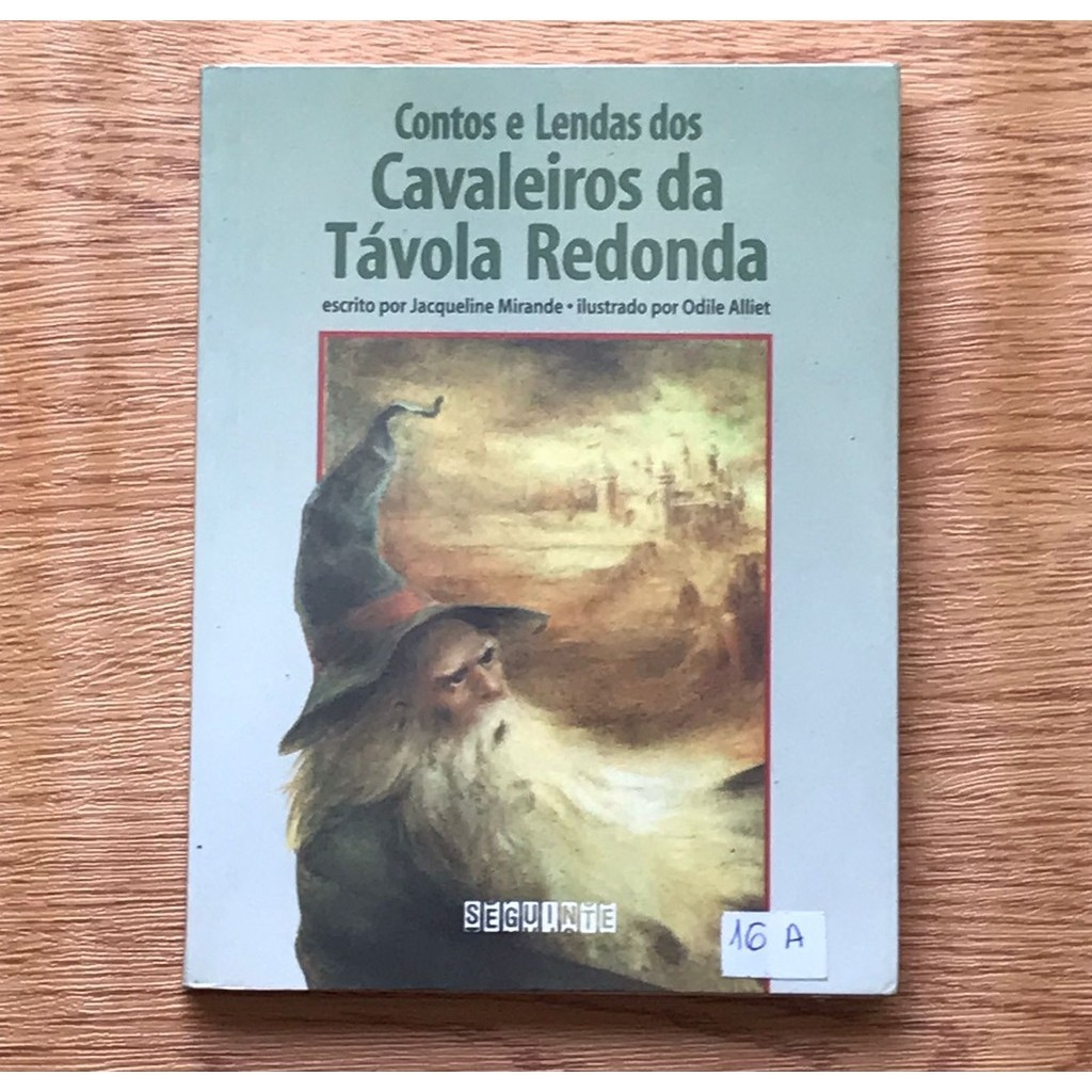 LIVRO CONTOS E LENDAS DOS CAVALEIROS DA TÁVOLA REDONDA - JACQUELINE MIRANDE