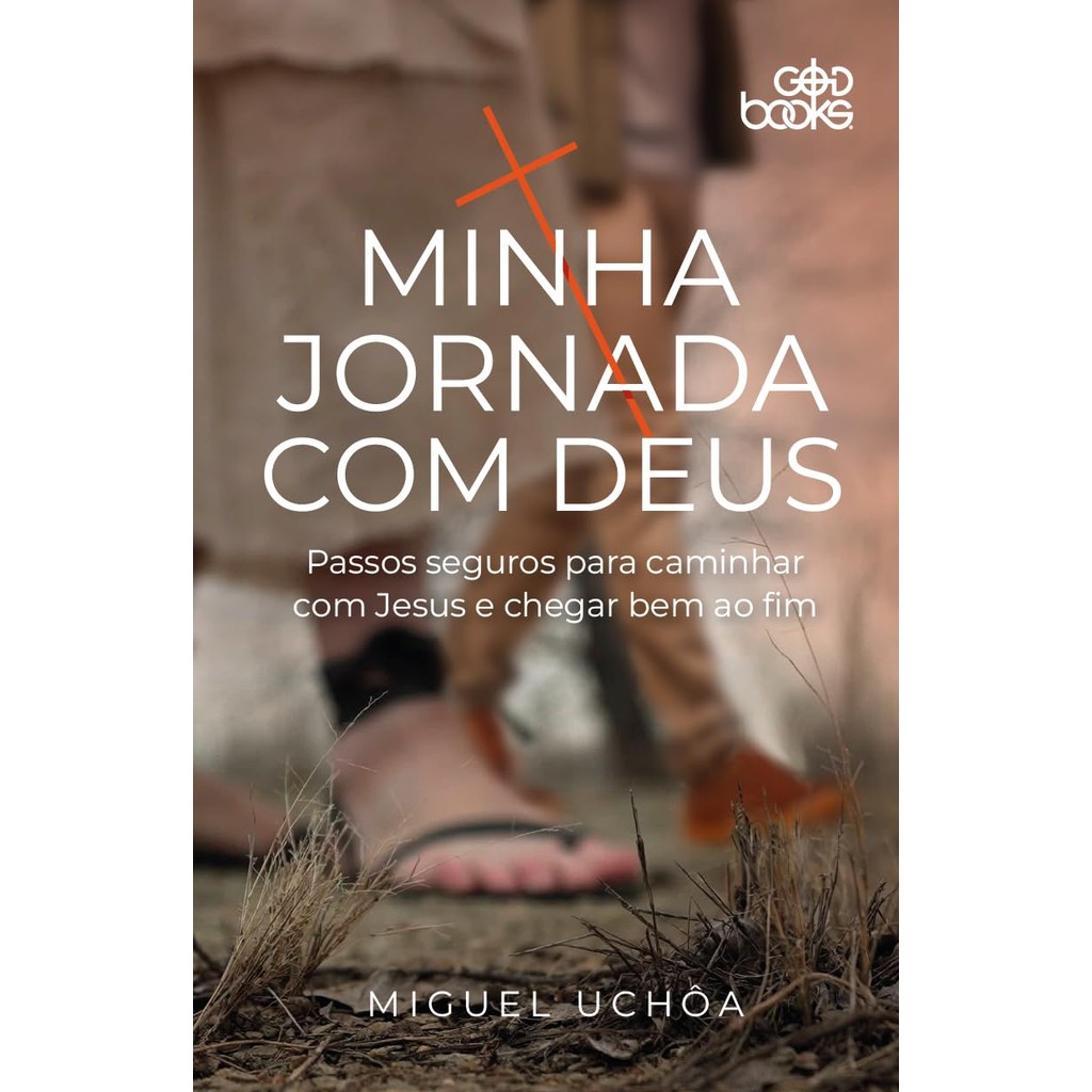 Minha Jornada com Deus Passos seguros para caminhar com Jesus e chegar bem ao fim | Miguel Uchoa