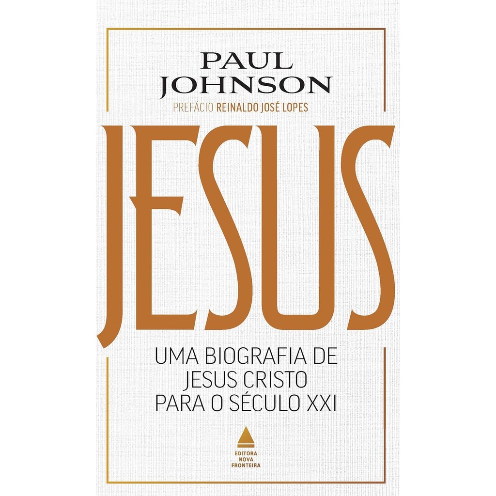 Jesus: Uma biografia de Jesus Cristo para o Século XXI | Paul Johnson
