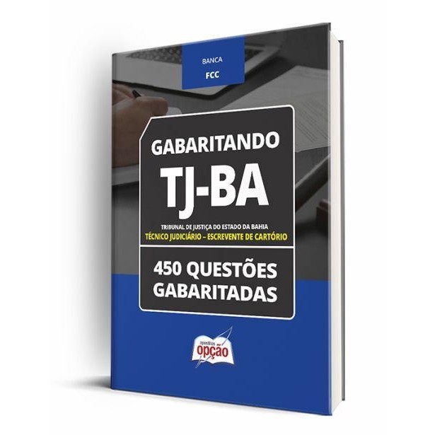 Caderno TJ-BA - Técnico Judiciário - Escrevente de Cartório - 450 Questões Gabaritadas