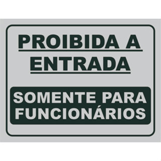Placa Proibida A Entrada Somente Para Funcionários 30x20 Resistente PS 1mm com Fita 3M em Oferta na Shopee