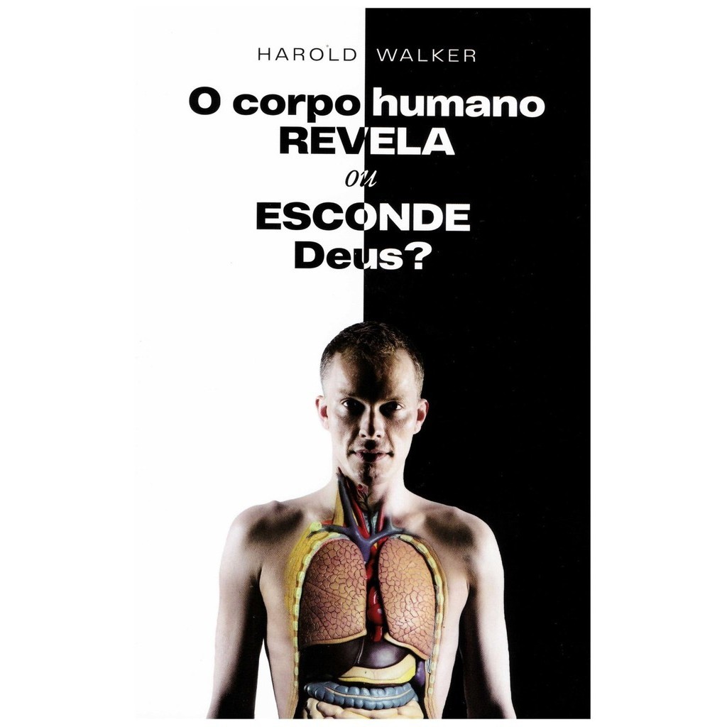 O Corpo Humano Revela ou Esconde Deus ? | Harold Walker em Oferta na Shopee