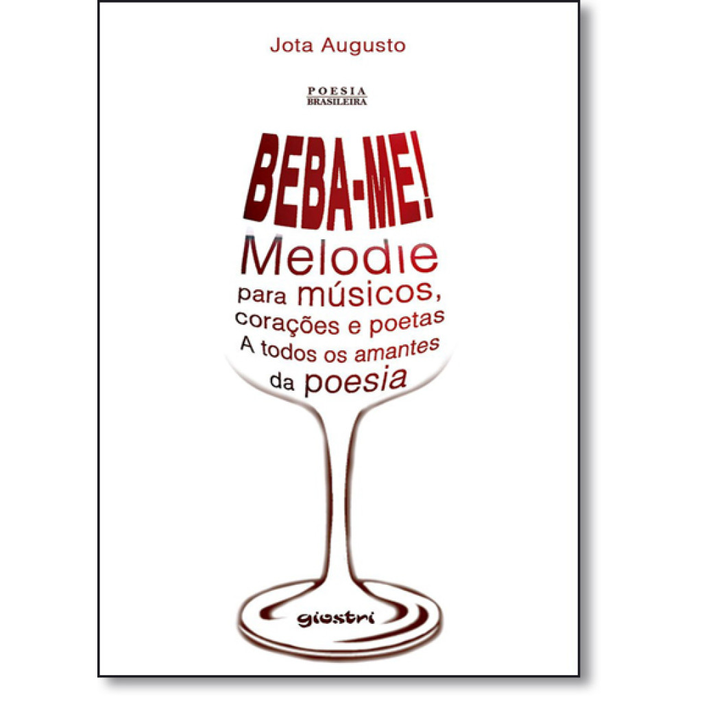 Beba-me: Melodie Para Músicos, Corações e Poetas - A Todos os Amantes da Poesia