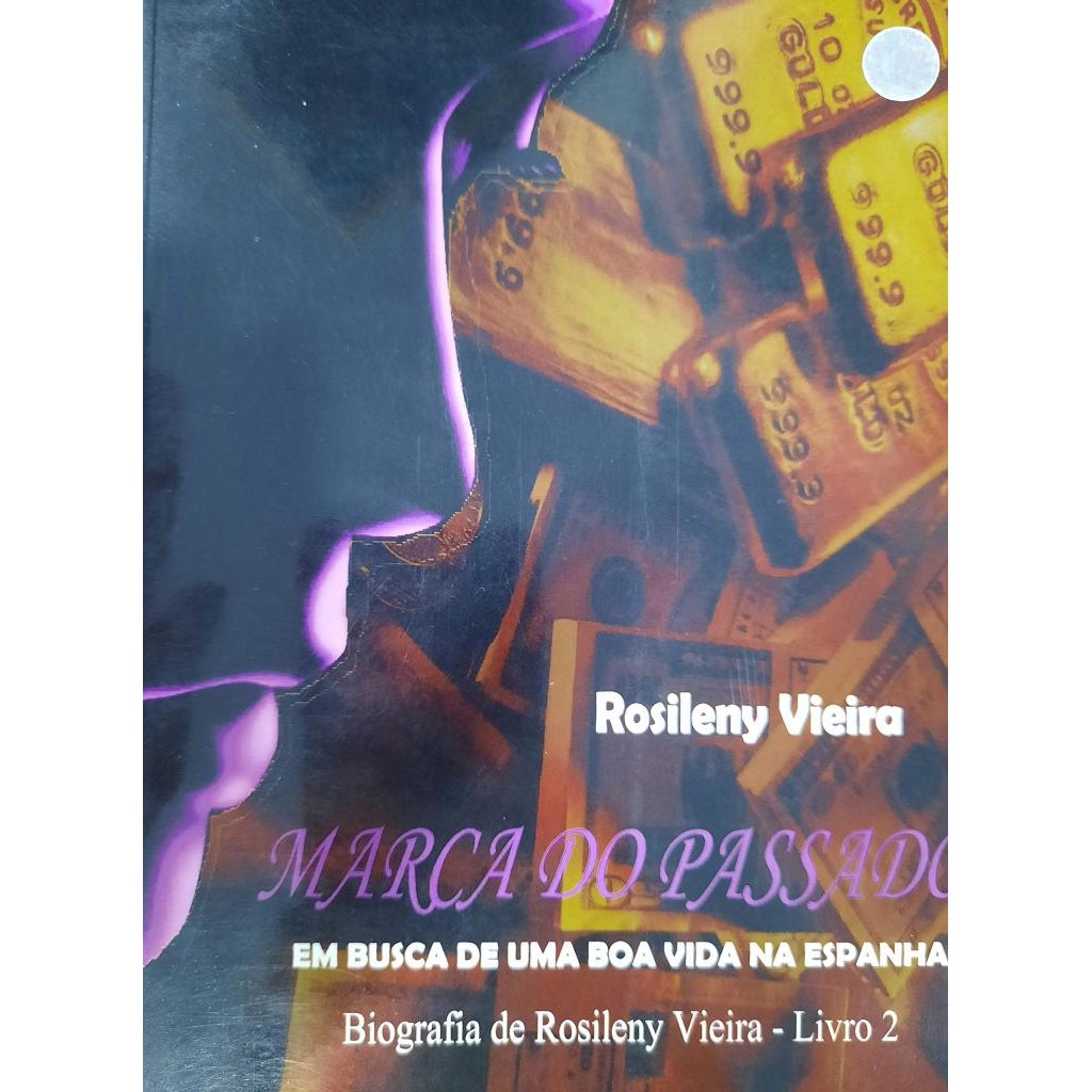 Livro: Marca do Passado - Em Busca de uma Boa Vida na Espanha Autor: Rosileny Vieira (Novo, Lacrado)