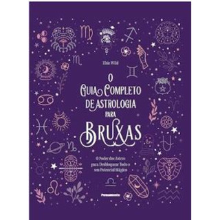 O GUIA COMPLETO DE ASTROLOGIA PARA BRUXAS O PODER DOS ASTROS PARA DESBLOQUEAR TODO O SEU POTENCIAL MÁGICO em Oferta na Shopee
