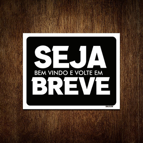 Placa Decorativa - Seja Bem Vindo Volte Em Breve