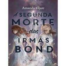 Livro A Segunda Morte das Irmãs Bond. Autor Amanda Glaze autor Amanda Glaze
