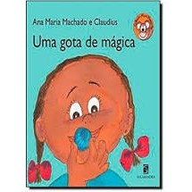 UMA GOTA DE MAGICA - COL. MICO MANECO autor ANA MARIA MACHADO E CLAUDIUS