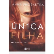 Livro Única Filha. Autor Anna Snoekstra autor Anna Snoekstra